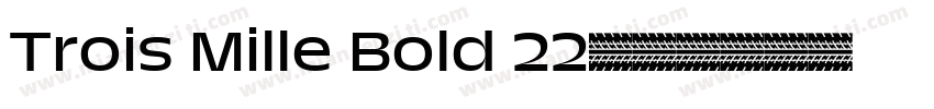 Trois Mille Bold 22字体转换